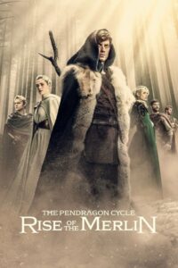 The Pendragon Cycle: Rise of the Merlin S01 (Episode 7 Added) | TV Series