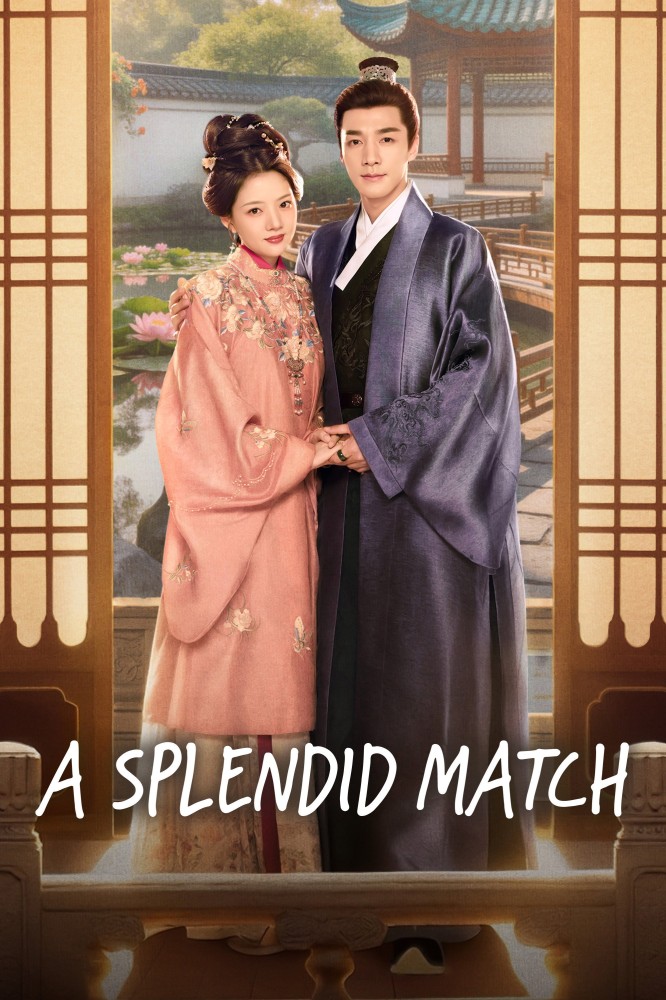 A Splendid Match S01 (Episode 25 – 26 Added) | Chinese Series